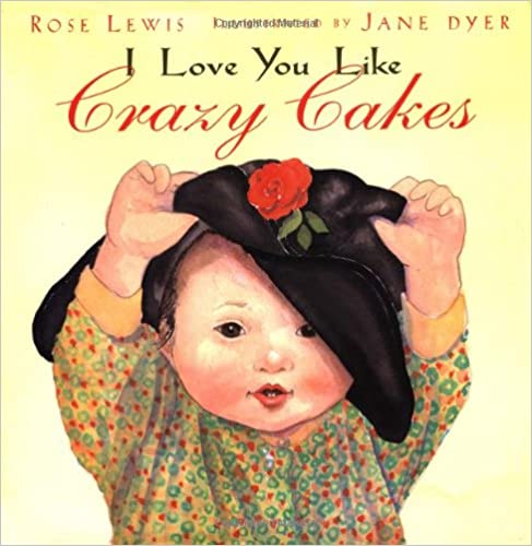 I Love You Like Crazy Cakes. Book Cover. Rose A. Lewis. Baby Girl.